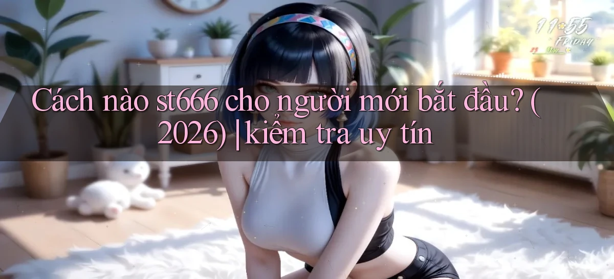 st666   Website Mới   Link Vào Game 24 Giờ