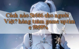 Cách nào St666 cho người Việt hàng trăm game uptime 99.99%