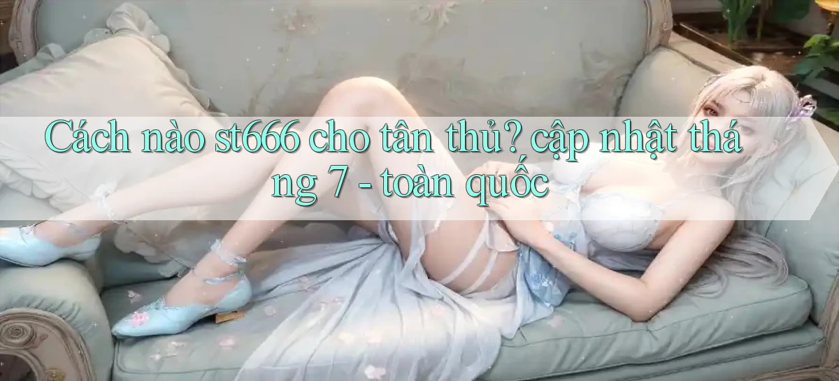 st666   Website Mới   Link Vào Game 24 Giờ