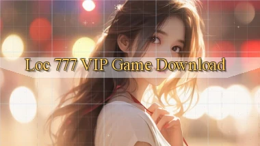 loc 777 VIP Game Download
