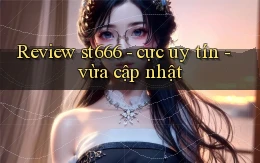 Review st666   cực uy tín   vừa cập nhật