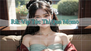 rik vip tức thì qua momo