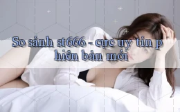 So sánh st666   cực uy tín phiên bản mới