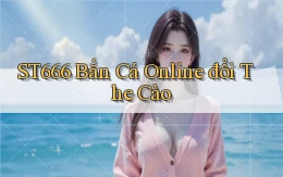 st666  bắn cá online đổi the cào