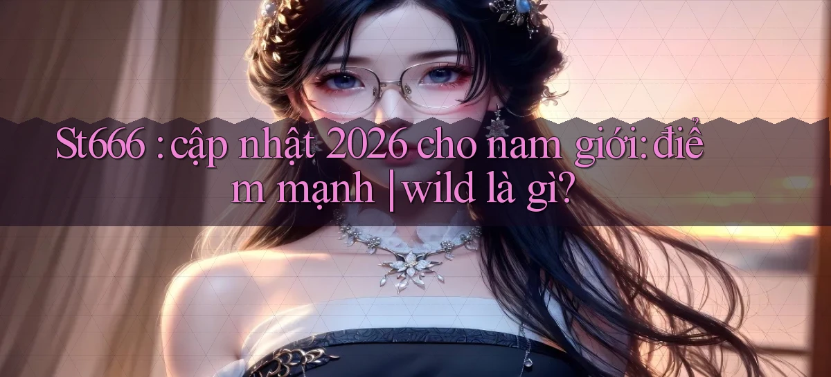 st666   Website Mới   Link Vào Game 24 Giờ
