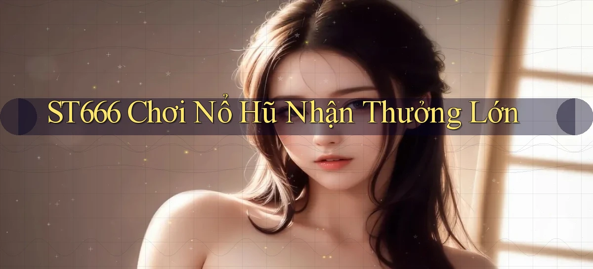 st666   Website Mới   Link Vào Game 24 Giờ