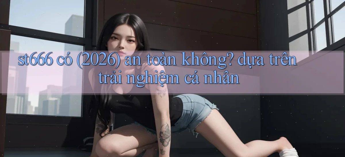 st666   Website Mới   Link Vào Game 24 Giờ