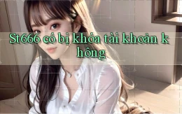 St666 có bị khóa tài khoản không