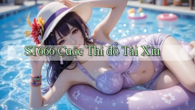 st666  cuộc thi đố tài xỉu