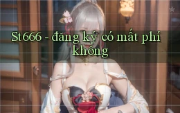St666   đăng ký có mất phí không