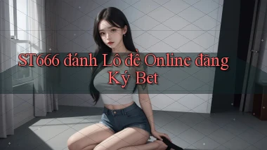 st666  đánh lô đề online đăng ký bet