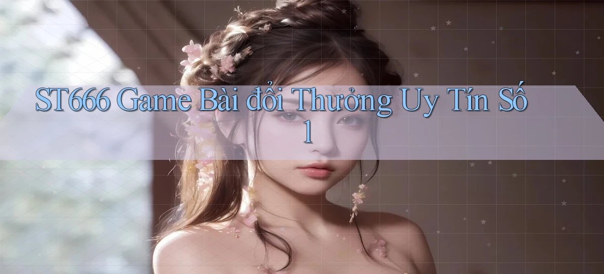 st666   Website Mới   Link Vào Game 24 Giờ