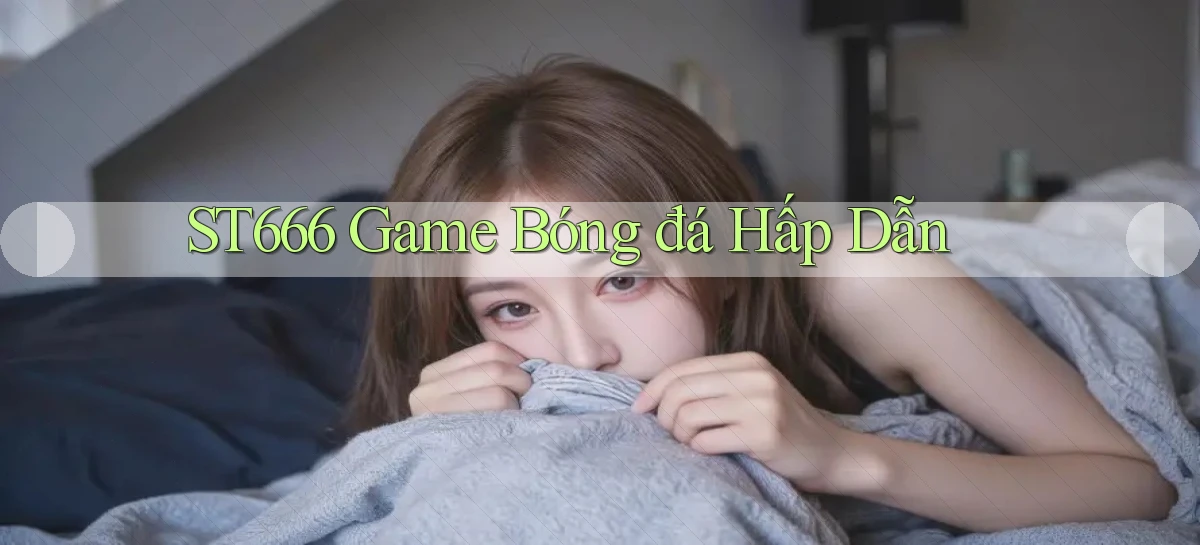 st666  game bóng đá hấp dẫn