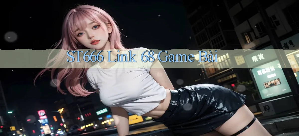 st666  link 68 game bài
