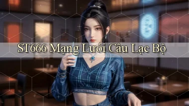 st666  mạng lưới câu lạc bộ