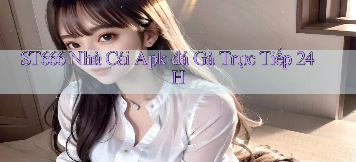 st666   Website Mới   Link Vào Game 24 Giờ