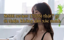 St666 review (2026) thật giới thiệu không cần xác minh