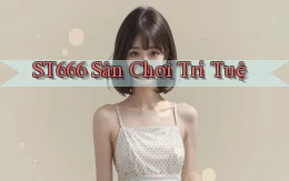 st666  sân chơi trí tuệ
