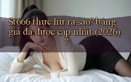 St666 thực hư ra sao bảng giá đã được cập nhật (2026)