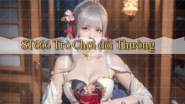 st666  trò chơi đổi thưởng