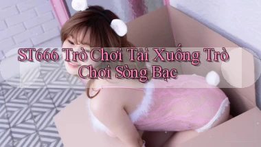 st666  trò chơi tải xuống trò chơi sòng bạc