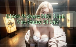 st666   Website Mới ｜ Link Vào Game 24 Giờ