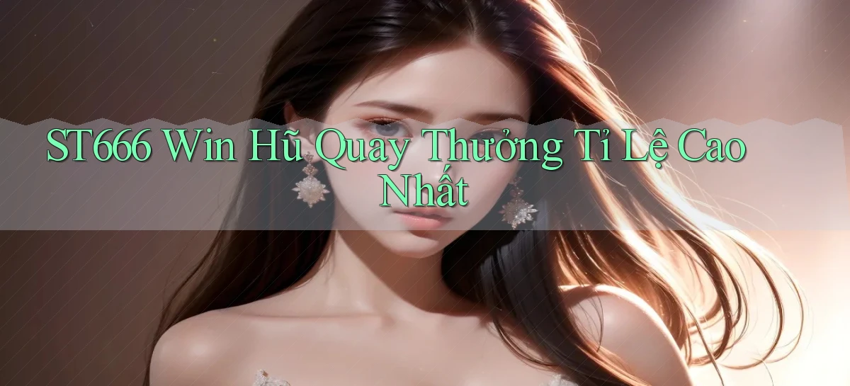 st666   Website Mới   Link Vào Game 24 Giờ