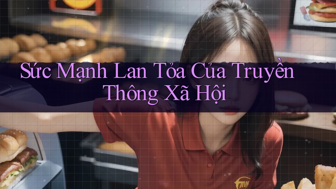Sức Mạnh Lan Tỏa Của Truyền Thông Xã Hội Sức Mạnh Lan Tỏa Của Truyền Thông Xã Hội