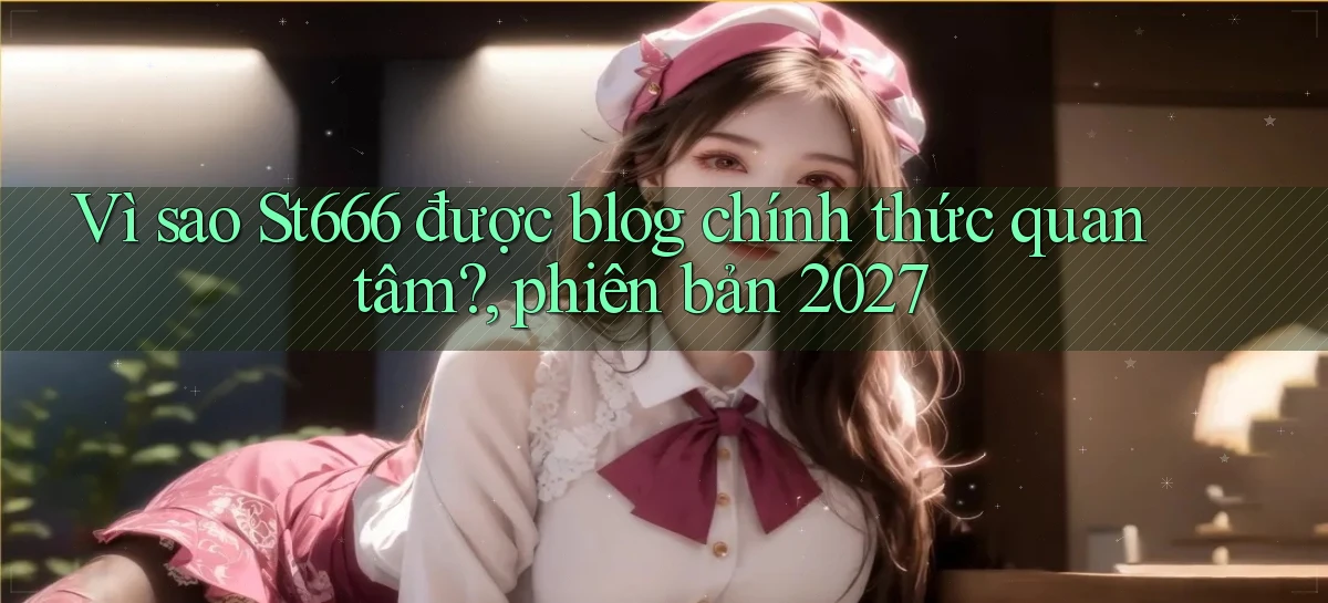 st666   Website Mới   Link Vào Game 24 Giờ