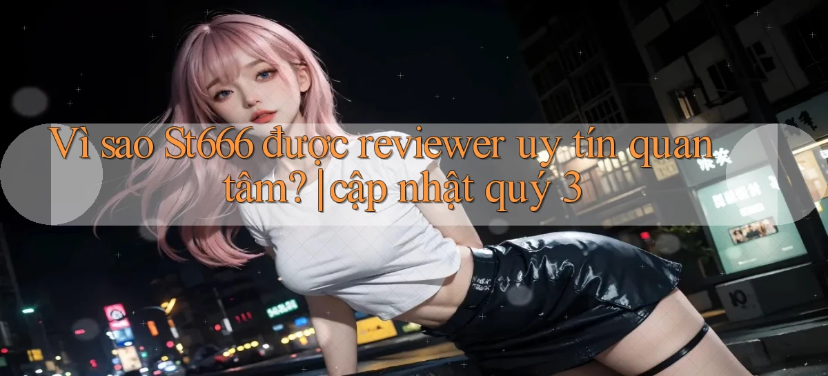 st666   Website Mới   Link Vào Game 24 Giờ
